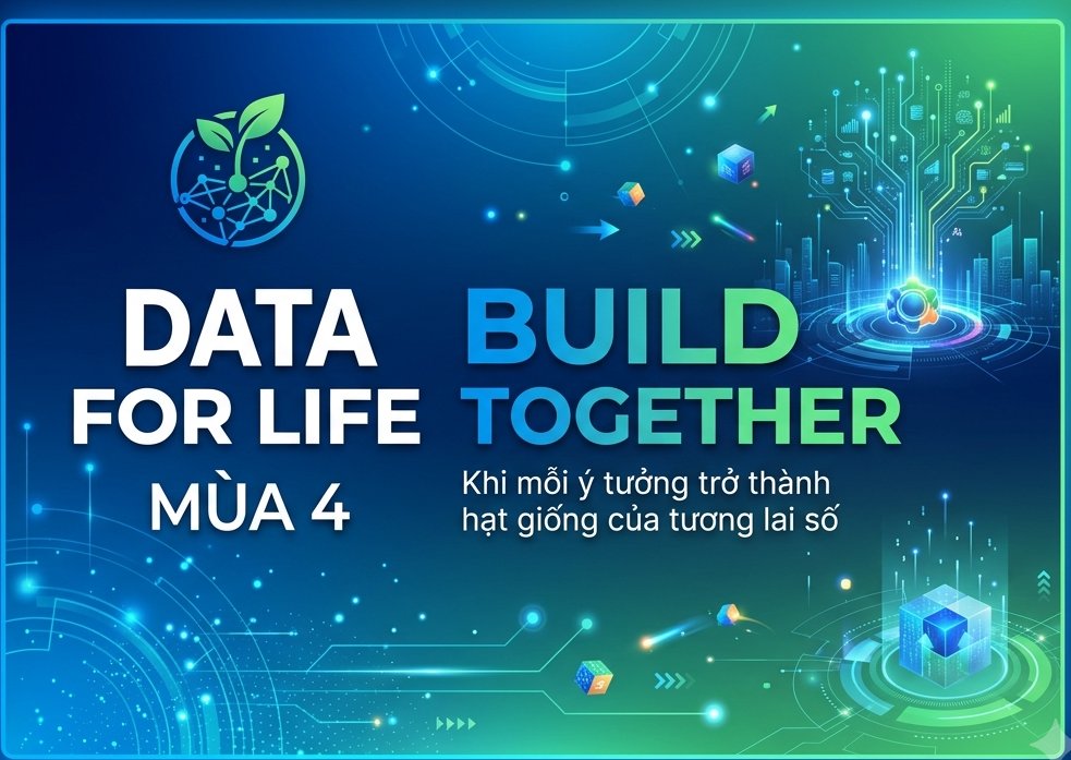 Data for Life mùa 4 – “Build Together”: Khi mỗi ý tưởng trở thành hạt giống của tương lai số