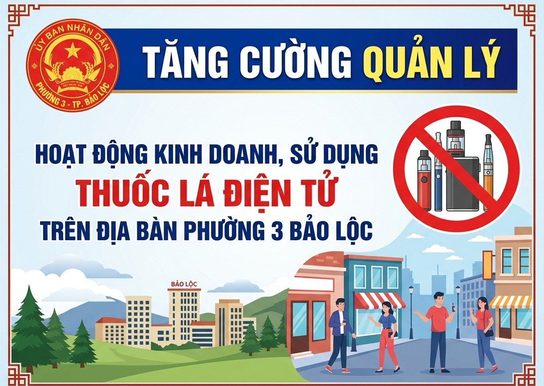 TĂNG CƯỜNG QUẢN LÝ HOẠT ĐỘNG KINH DOANH, SỬ DỤNG THUỐC LÁ ĐIỆN TỬ TRÊN ĐỊA BÀN PHƯỜNG 3 BẢO LỘC