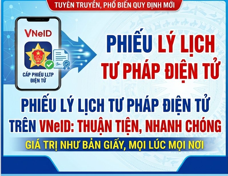 TUYÊN TRUYỀN, PHỔ BIẾN QUY ĐỊNH MỚI VỀ LÝ LỊCH TƯ PHÁP: THUẬN TIỆN, NHANH CHÓNG VỚI PHIẾU LÝ LỊCH TƯ PHÁP ĐIỆN TỬ TRÊN VNeID