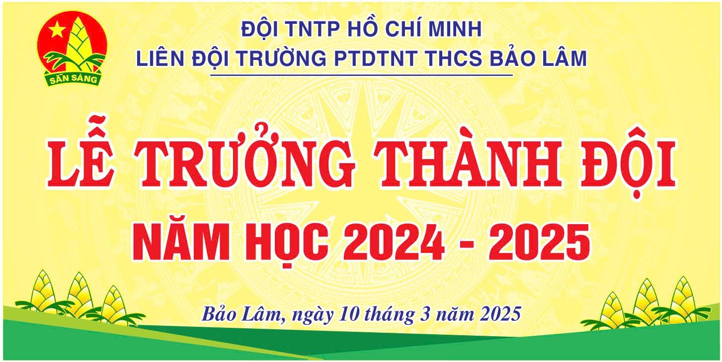 LỄ TRƯỞNG THÀNH ĐỘI NĂM HỌC 2024-2025