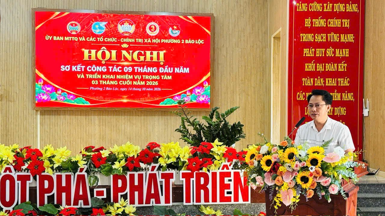 Phường 2 Bảo Lộc: Sơ kết công tác Mặt trận 9 tháng đầu năm, triển khai nhiệm vụ trọng tâm 3 tháng cuối năm 2026