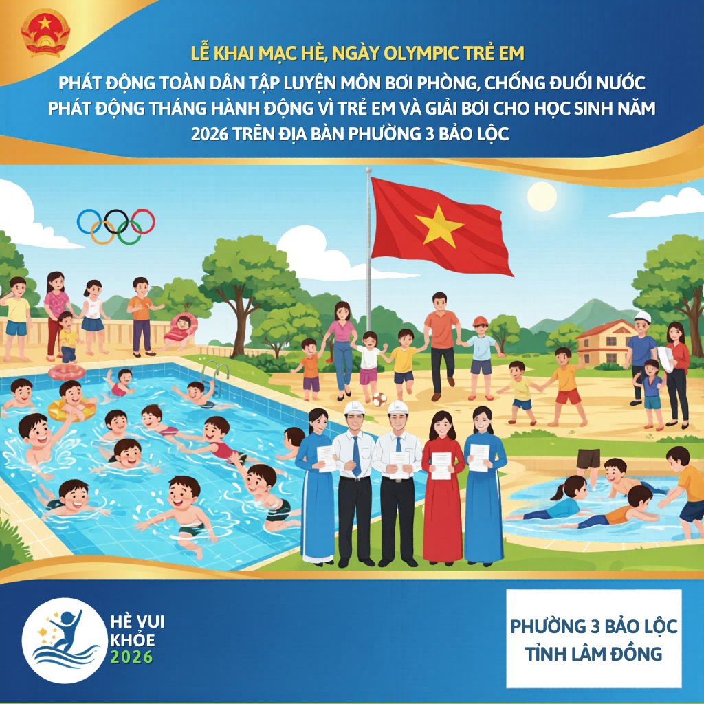 Phường 3 Bảo Lộc: Tổ chức Lễ khai mạc hè, Ngày Olympic trẻ em và Phát động toàn dân tập luyện môn bơi phòng, chống đuối nước; Phát động Tháng hành động vì trẻ em và Giải Bơi cho học sinh năm 2026