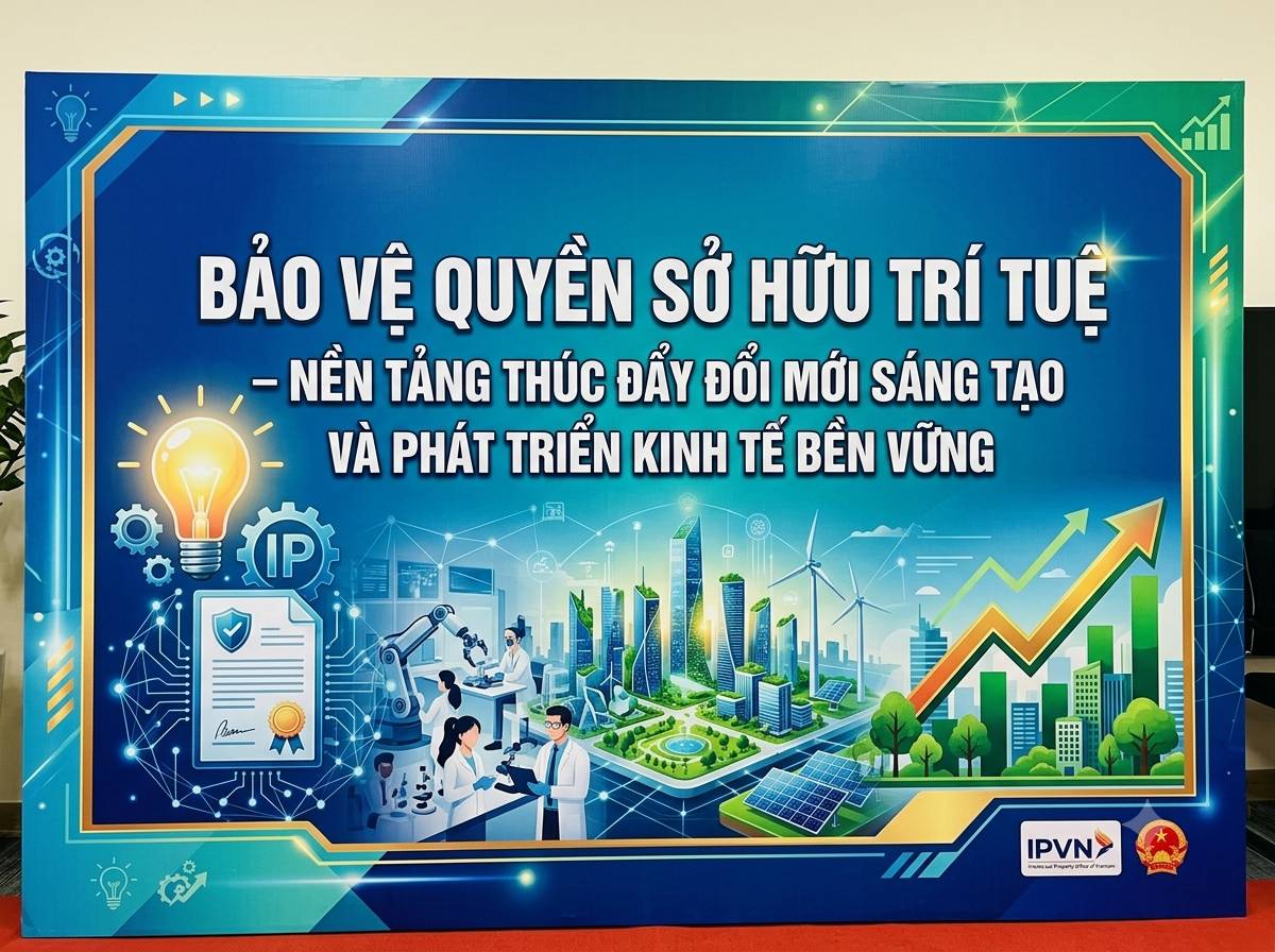 BẢO VỆ QUYỀN SỞ HỮU TRÍ TUỆ – NỀN TẢNG THÚC ĐẨY ĐỔI MỚI SÁNG TẠO VÀ PHÁT TRIỂN KINH TẾ BỀN VỮNG