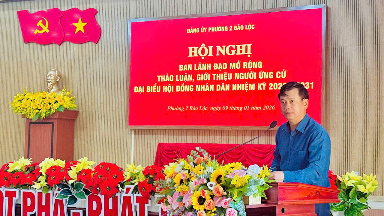 Hội nghị Ban lãnh đạo mở rộng thảo luận, giới thiệu người ứng cử Đại biểu HĐND Phường 2 Bảo Lộc nhiệm kỳ 2026-2031