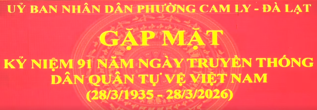 PHƯỜNG CAM LY – ĐÀ LẠT GẶP MẶT KỶ NIỆM 91 NĂM NGÀY TRUYỀN THỐNG DÂN QUÂN TỰ VỆ.