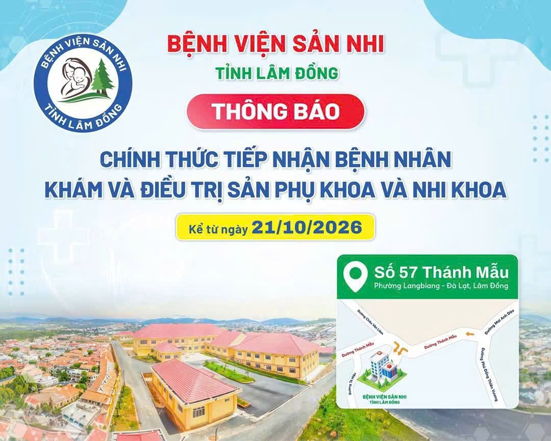 Thông Báo về việc Khoa Phụ sản và Khoa Nhi – Bệnh viện Đa khoa tỉnh Lâm Đồng sẽ chính thức chuyển hoạt động sang Bệnh viện Sản - Nhi tỉnh Lâm Đồng.