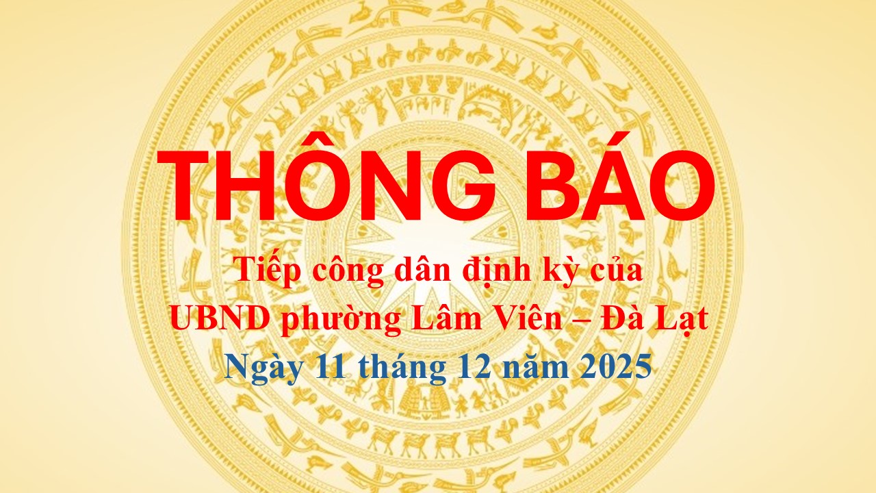 THÔNG BÁO LỊCH TIẾP CÔNG DÂN NGÀY 11 THÁNG 12 NĂM 2025