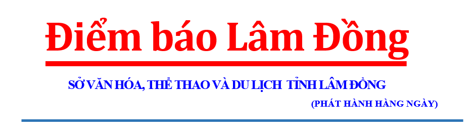 BẢN TIN ĐIỂM BÁO LÂM ĐỒNG NGÀY 25/11/2025
